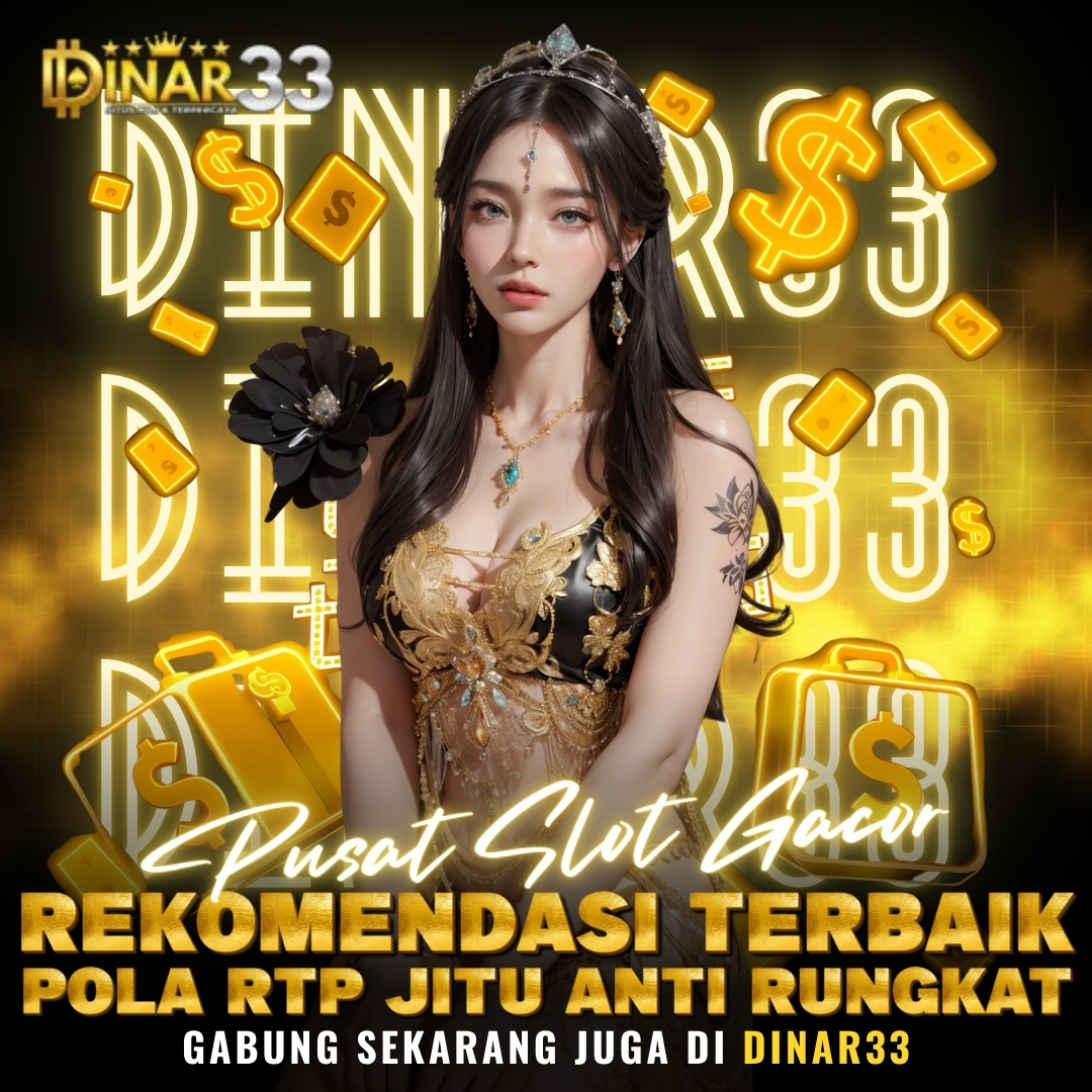 DINAR33 🚀 Pusat Slot Gacor Rekomendasi Terbaik Pola RTP Jitu Anti Rungkad